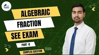 Algebraic Fraction || SEE Exam Math's || Part 8 || Complex Question