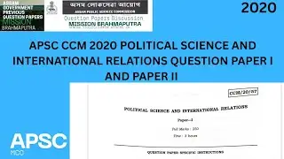 APSC CCM 2020 POLITICAL SCIENCE AND INTERNATIONAL RELATIONS PAPER @MissionBrahmaputraAssamPYQ 