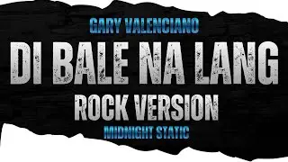 Di bale na lang - Rock Cover | Midnight Static