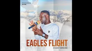 EAGLE'S FLIGHT (CHANT VERSION) || OCHE OGEBE(COVER)