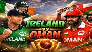 Ireland vs Oman | Full Match Preview, Analysis & Excitement