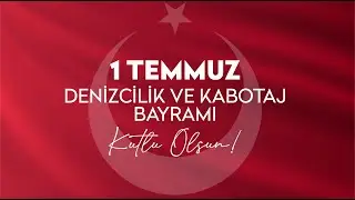 1 Temmuz Denizcilik ve Kabotaj Bayramı