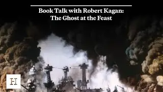 Book Talk with Robert Kagan: The Ghost at the Feast