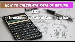 | Rate of return calculation | XIRR | Annualized returns | Time-weighted returns | XIRR explained |