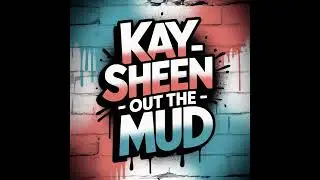Kay Sheen - Out the Mud