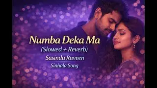 Numba Daka Ma | Sasindu Raveen | Slowed + Reverb | Sinhala Song