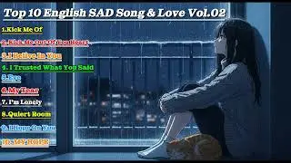 Top 10 English Sad Love Songs 🌧️ | Lonely Night Feelings Vol.02