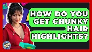 How Do You Get Chunky Hair Highlights? - I'm a 2000s Baby