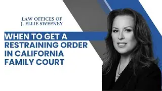 When to Get a Restraining Order in California Family Court