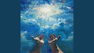 Holy Hands 2 tha Sky