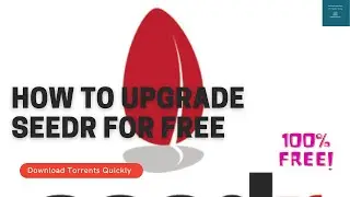 How to Upgrade Seedr For Free