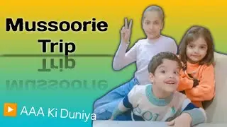 Mussoorie Trip | Traveling | Family |  Aqshita Alexa Alex ki Duniya |