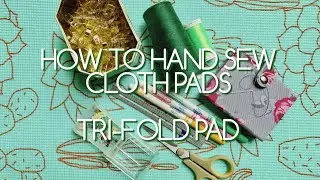 HOW TO HAND SEW CLOTH PADS - TRI-FOLD PAD | ON THE RAG