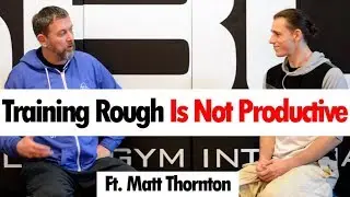 Why Training Rough Is Not More Productive &bull; Ft. Matt Thornton