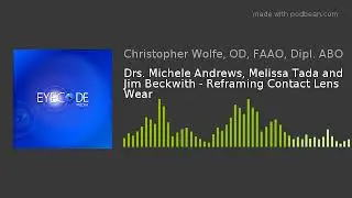 Drs. Michele Andrews, Melissa Tada and Jim Beckwith - Reframing Contact Lens Wear
