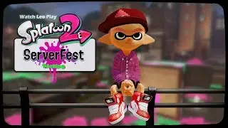 WatchLeoPlay - Splatoon 2 (ServerFest) (Test)
