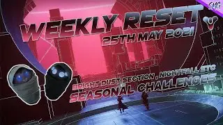 25th May 2021 Weekly Reset | Destiny 2 | Brightdust | Seasonal Challenges Week 3 | Mayhem