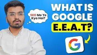 What Is E.E.A.T In Google? E.E.A.T Kya Hai? How Does E.E.A.T Help In SEO? E.E.A.T For SEO Traffic 🚀
