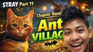 STRAY Part 11 | Memasuki Chapter Baru: Ant Village 🐜🌆 | Petualangan Berlanjut