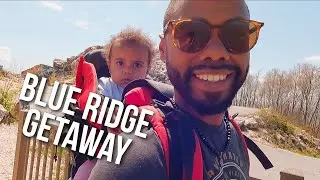 Blue Ridge Mountains Family Getaway  (Part 1)