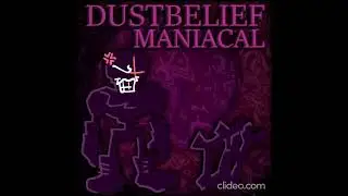 [DUSTBELIEF PHASE 2] - MANIACAL by Fazzy