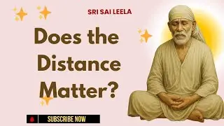 Sai Baba English | Does the Distance Matter ? #saibabablessings