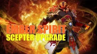 EMBER SPIRIT - SCEPTER UPGRADE - 7.22 PATCH (DOTA 2)