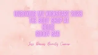 Unboxing my kickstart 2023 The Body Shop at Home Goody bag