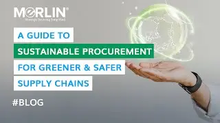 A guide to Sustainable Procurement for greener and safer Supply Chains | Benefits and Challenges