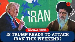 US Iran Crisis: US Ready to Strike Iran This Weekend, Trump Yet to Decide | Trump vs Khamenei