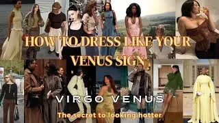 How To Dress Like Your Venus Sign: Virgo Venus Fashion!
