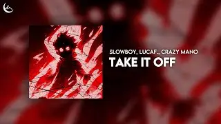 Slowboy, lucaf., Crazy Mano - Take It Off [Brazilian Funk]