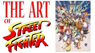 STREET FIGHTER ART HUGE DEEP DIVE!!