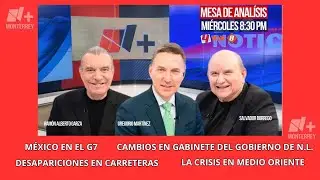 Mesa de Análisis de Nmás Monterrey | Miércoles 18 de Junio 2025