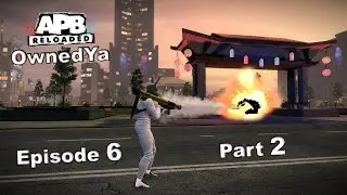 APB Reloaded Gameplay - OSMAW - Episode 6 [Part 2 of 2]