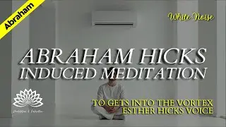 Abraham Hicks Induced Meditation with White Noise Cool Air Conditioner Sound