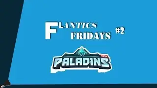 PALADINS FOR EVERYONE | Flantics Fridays #2