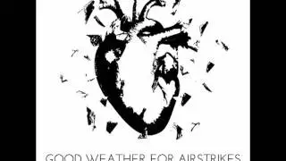 Good Weather for Airstrikes - Everything that Holds Me Back