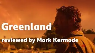 Greenland reviewed by Mark Kermode