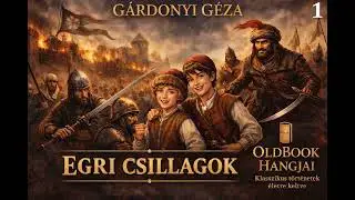 G&aacute;rdonyi G&eacute;za: Egri csillagok - Első r&eacute;sz.
