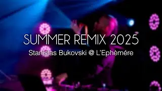 SUMMER REMIX 2025 – Stanislas Bukovski @ L’Éphémère