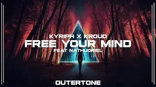 KYRIPH x Kroud - Free Your Mind (feat. Nathuoriel) [Outertone Release]