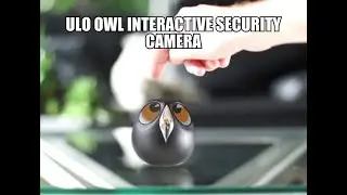 Ulo Owl Interactive Security Camera