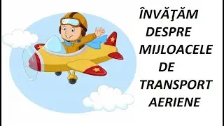 Mijloace de transport aeriene- Cunoaşterea mediului