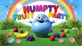 Humpty&rsquo;s Fruit Party | Fun with Apples, Bananas & More! 🍎🍌🍇