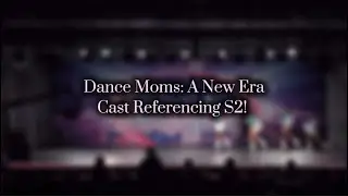 Dance Moms: A New Era Cast - Referencing Season 2 (Spoilers) 