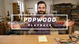 PopWood Playback #1 | Top Woodworking Videos of the Week