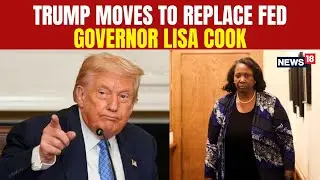 Trump Fire Fed Governor Lisa Cook | Stephen Miran and David Malpass On Shortlist to Succeed | N18G