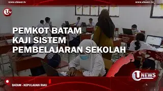 PEMKOT BATAM KAJI SISTEM PEMBELAJARAN SEKOLAH | U-NEWS