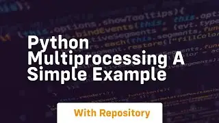 Python multiprocessing a simple example